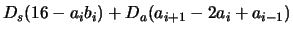 $\displaystyle D_s(16-a_i b_i)+D_a (a_{i+1}-2a_i+a_{i-1})$